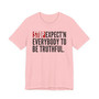 Stop Expect'n Everybody To Be Truthful - T-shirt 