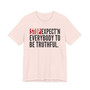 Stop Expect'n Everybody To Be Truthful - T-shirt 