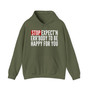 Stop Expect'n Err'Body To Be Happy For You - Hoodie