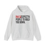 Stop Expect'n People To Hold You Down - Hoodie