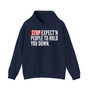 Stop Expect'n People To Hold You Down - Hoodie