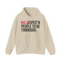 Stop Expect'n People To Be Thorough - Hoodie