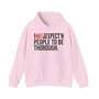 Stop Expect'n People To Be Thorough - Hoodie