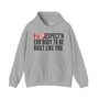 Stop Expect'n Err'Body To Be Built Like You - Hoodie