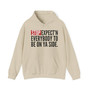Stop Expect'n Everybody To Be On Ya Side - Hoodie