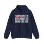 Stop Expect'n Everybody To Grind Like You - Hoodie