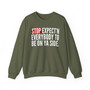Stop Expect'n Everybody To Be On Ya Side - Sweatshirt