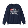 Stop Expect'n Everybody To Be Truthful - Sweatshirt