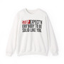 Stop Expect'n Err'Body To Be Solid Like You - Sweatshirt