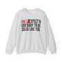 Stop Expect'n Err'Body To Be Solid Like You - Sweatshirt