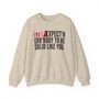 Stop Expect'n Err'Body To Be Solid Like You - Sweatshirt
