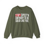 Stop Expect'n Err'Body To Be Solid Like You - Sweatshirt