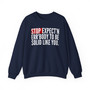 Stop Expect'n Err'Body To Be Solid Like You - Sweatshirt