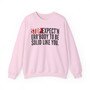 Stop Expect'n Err'Body To Be Solid Like You - Sweatshirt