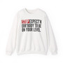 Stop Expect'n Err'Body To Be On Your Level - Sweatshirt