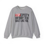 Stop Expect'n Err'Body To Be Built Like You - Sweatshirt