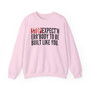 Stop Expect'n Err'Body To Be Built Like You - Sweatshirt