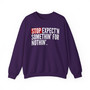 Stop Expect'n Somethin' For Nothin' - Sweatshirt