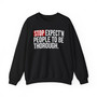 Stop Expect'n People To Be Thorough - Sweatshirt