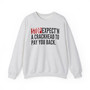 Stop Expect'n A Crackhead To Pay You Back - Sweatshirt