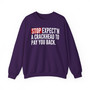 Stop Expect'n A Crackhead To Pay You Back - Sweatshirt