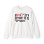 Stop Expect'n Err'Body To Be Supportive - Sweatshirt