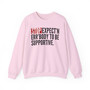 Stop Expect'n Err'Body To Be Supportive - Sweatshirt