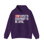 Stop Expect'n Everybody To Be Loyal - Hoodie