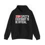 Stop Expect'n Everybody To Be Official - Hoodie