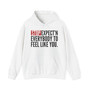Stop Expect'n Everybody To Feel Like You - Hoodie