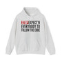 Stop Expect'n Everybody To Follow The Code - Hoodie