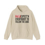 Stop Expect'n Everybody To Follow The Code - Hoodie