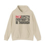Stop Expect'n Everybody To Be Thorough - Hoodie