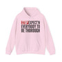 Stop Expect'n Everybody To Be Thorough - Hoodie