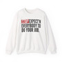Stop Expect'n Everybody To Do Your Job - Sweatshirt
