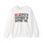 Stop Expect'n Everybody To Support You - Sweatshirt