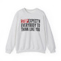 Stop Expect'n Everybody To Think Like You - Sweatshirt