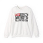 Stop Expect'n Everybody To Follow The Code - Sweatshirt