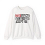 Stop Expect'n Everybody To Accept You - Sweatshirt