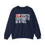 Stop Expect'n Everybody To Be 10 Toes - Sweatshirt