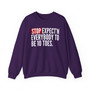 Stop Expect'n Everybody To Be 10 Toes - Sweatshirt