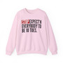 Stop Expect'n Everybody To Be 10 Toes - Sweatshirt