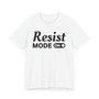 Resist Mode On T-shirt