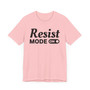 Resist Mode On T-shirt