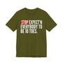 Stop Expect'n Everybody To Be 10 Toes T-shirt 
