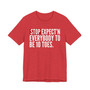 Stop Expect'n Everybody To Be 10 Toes T-shirt 