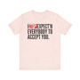Stop Expect'n Everybody To Accept You T-shirt 