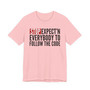 Stop Expect'n Everybody To Follow The Code T-shirt 