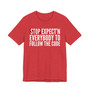 Stop Expect'n Everybody To Follow The Code T-shirt 