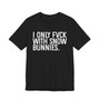 I Don't Fuck With Snow Bunnies -T-shirt